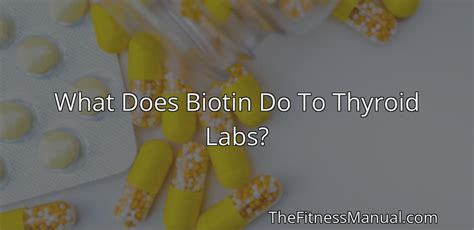 how does biotin affect thyroid labs.